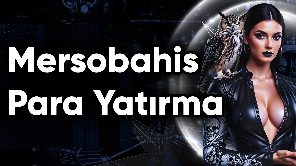 mersobahis para yatırma